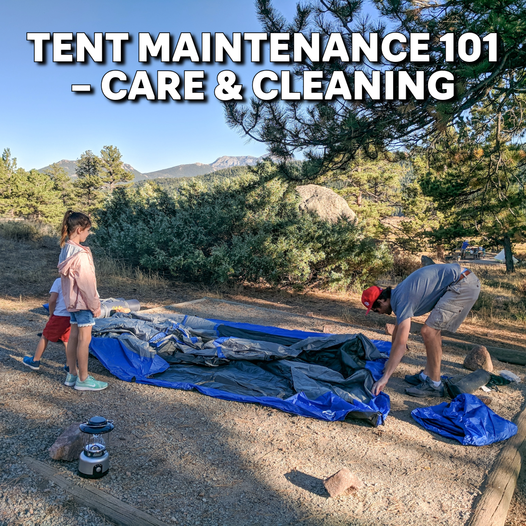 Tent Maintenance 101 – Care & Cleaning