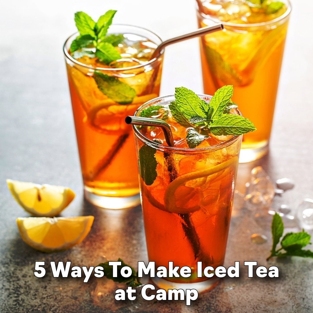 5 Ways to Make Iced Tea at Camp